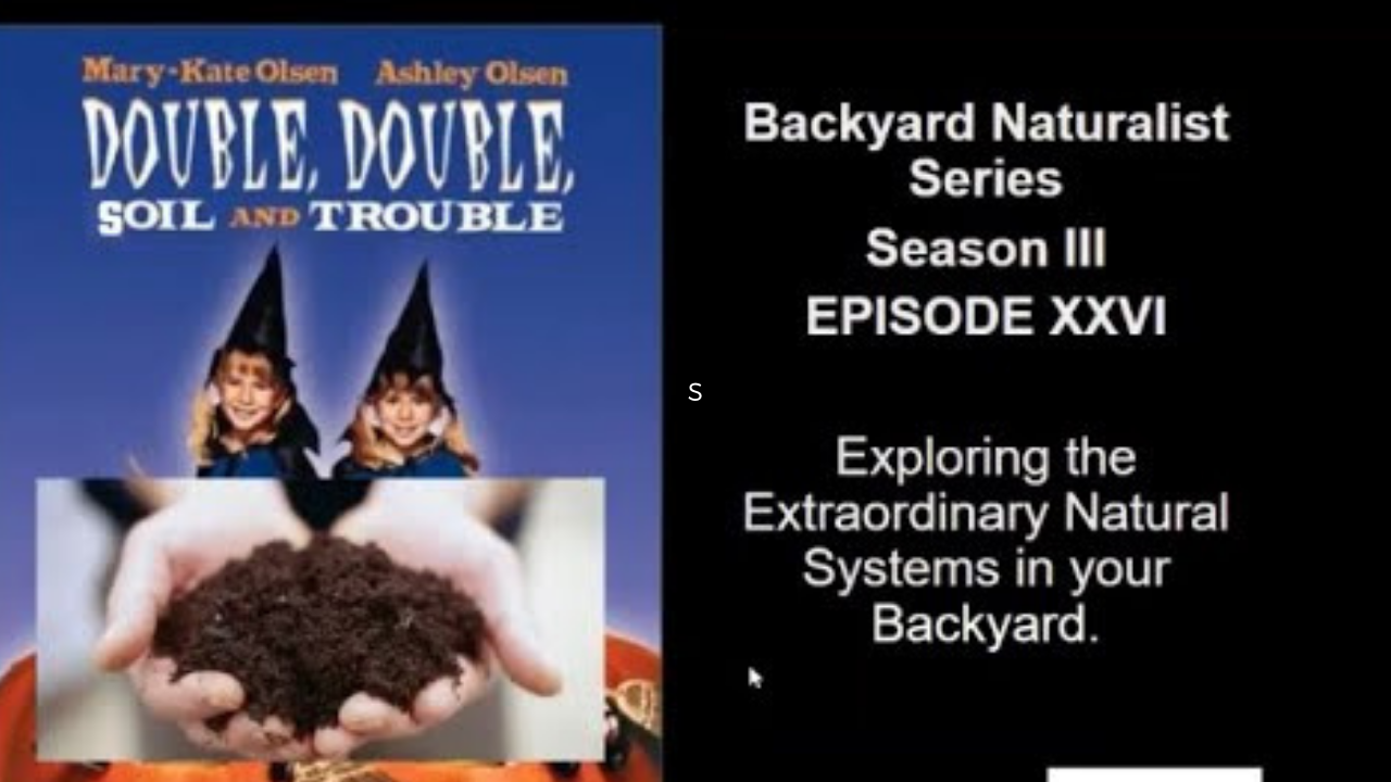 Double Double Soil & Trouble - Backyard Naturalist Series